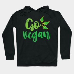 Go Vegan - vegan lifestyle slogan Hoodie